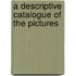 A Descriptive Catalogue Of The Pictures