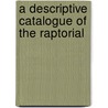A Descriptive Catalogue Of The Raptorial door Gurney