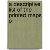 A Descriptive List Of The Printed Maps O door Thomas Chubb