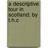 A Descriptive Tour In Scotland; By T.H.C door Chauncy Hare Townshend