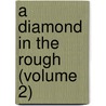 A Diamond In The Rough (Volume 2) door Alice O'Hanlon