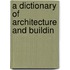 A Dictionary Of Architecture And Buildin