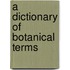 A Dictionary Of Botanical Terms