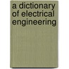 A Dictionary Of Electrical Engineering door Hobart