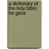 A Dictionary Of The Holy Bible, For Gene