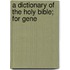A Dictionary Of The Holy Bible; For Gene
