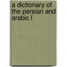 A Dictionary Of The Persian And Arabic L door Joseph Barretto