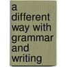 A Different Way With Grammar And Writing door Catherine Kulikov