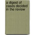 A Digest Of Cases Decided In The Review