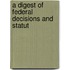 A Digest Of Federal Decisions And Statut