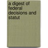 A Digest Of Federal Decisions And Statut door Stewart Rapalje