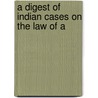 A Digest Of Indian Cases On The Law Of A door M.L. Rallia Ram