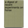 A Digest Of Recent Experiments On Horse door Charles Ford Langworthy
