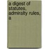 A Digest Of Statutes, Admiralty Rules, A