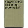 A Digest Of The Acts Of The Supreme Judi by Presbyterian Church in the Assembly