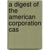 A Digest Of The American Corporation Cas door Henry Binmore