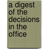 A Digest Of The Decisions In The Office by United States. Comptroller Treasury