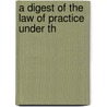 A Digest Of The Law Of Practice Under Th door Kelke