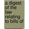 A Digest Of The Law Relating To Bills Of door Henry Roscoe