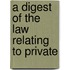 A Digest Of The Law Relating To Private