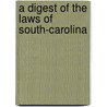 A Digest Of The Laws Of South-Carolina door Benjamin James