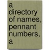 A Directory Of Names, Pennant Numbers, A by Ship Masters' Association of Lakes