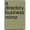 A Directory, Business Mirror by E.J. (from Old Catalog] Montague