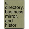 A Directory, Business Mirror, And Histor door E.J. Montague