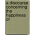 A Discourse Concerning The Happiness Of
