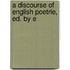 A Discourse Of English Poetrie, Ed. By E
