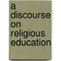 A Discourse On Religious Education