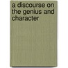 A Discourse On The Genius And Character by Charles Caldwell