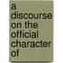 A Discourse On The Official Character Of
