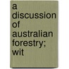 A Discussion Of Australian Forestry; Wit door David Ernest Hutchins