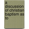 A Discussion Of Christian Baptism As To door McCalla