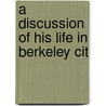 A Discussion Of His Life In Berkeley Cit door William Taylor Ive Brown