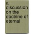 A Discussion On The Doctrine Of Eternal