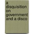 A Disquisition On Government And A Disco