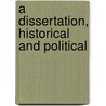A Dissertation, Historical And Political door Carlo Giovanni M. Denina