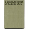 A Distributional List Of The Birds Of Mo by Aretas Andrews Saunders