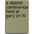 A District Conference Held At Gary On Hi