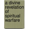 A Divine Revelation of Spiritual Warfare door T.L. Lowery