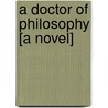 A Doctor Of Philosophy [A Novel] door Ll D. Cyrus Townsend Brady