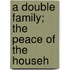 A Double Family; The Peace Of The Househ