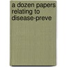A Dozen Papers Relating To Disease-Preve door Cornelius Benjamin Fox