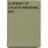 A Dream Of Church-Windows, Etc