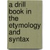 A Drill Book In The Etymology And Syntax