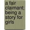 A Fair Claimant; Being A Story For Girls door Frances Armstrong Boyd