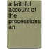 A Faithful Account Of The Processions An