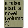 A False Start. A Novel (Volume 3) by Hawley Smart
